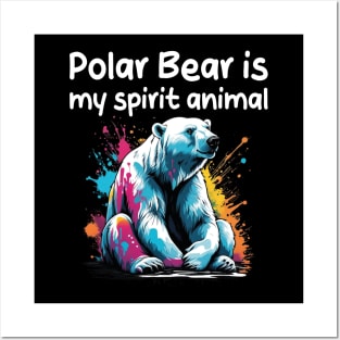 Polar Bear is my spirit animal Posters and Art